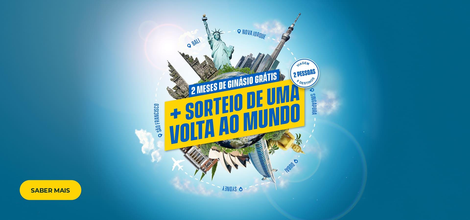 [2 MESES DE GINÁSIO GRÁTIS + SORTEIO DE UMA VOLTA AO MUNDO]