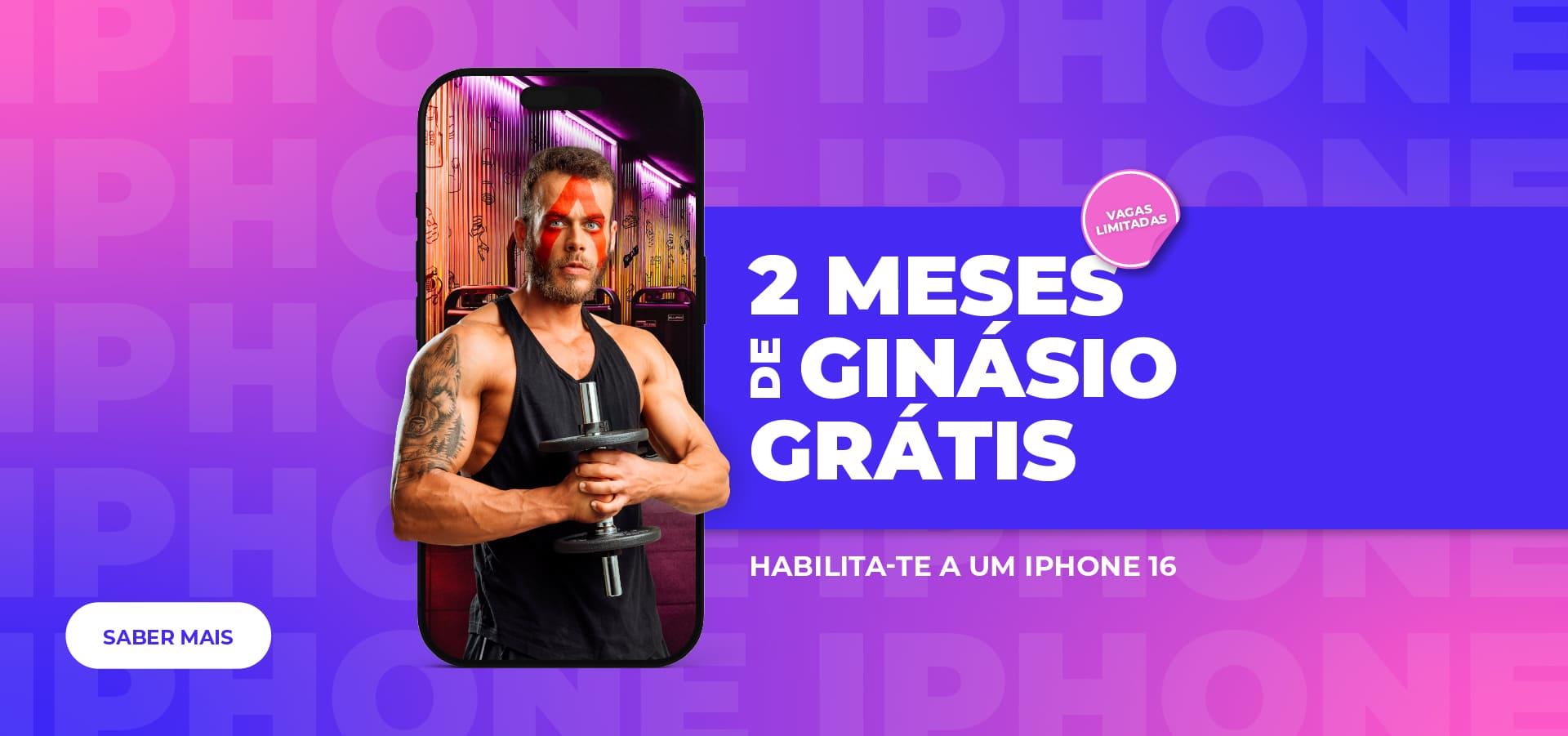 [2 MESES DE GINÁSIO GRÁTIS - HABILITA-TE A UM IPHONE]