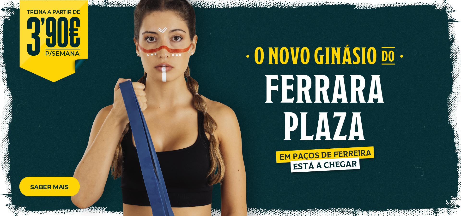 [Está a Chegar Fitness UP Ferrara Plaza]